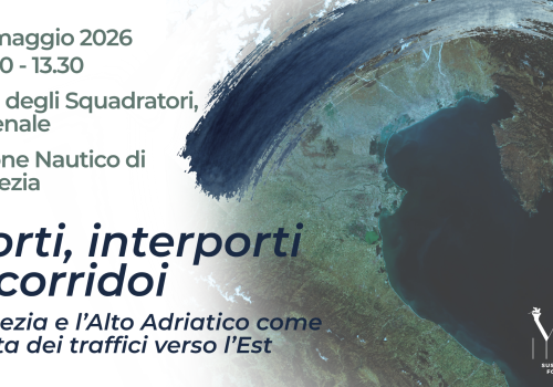 Porti, interporti e corridoi. Venezia e l’Alto Adriatico come porta dei traffici verso l’Est